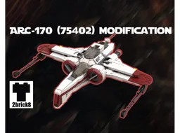 ARC 170 (75402) Modifications! (Extra pieces required)