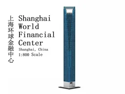 Shanghai World Financial Center 1:800 scale