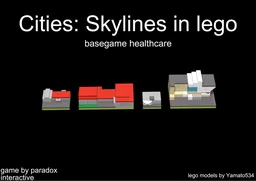 Basegame healthcare buildings(cities: skylines in lego)
